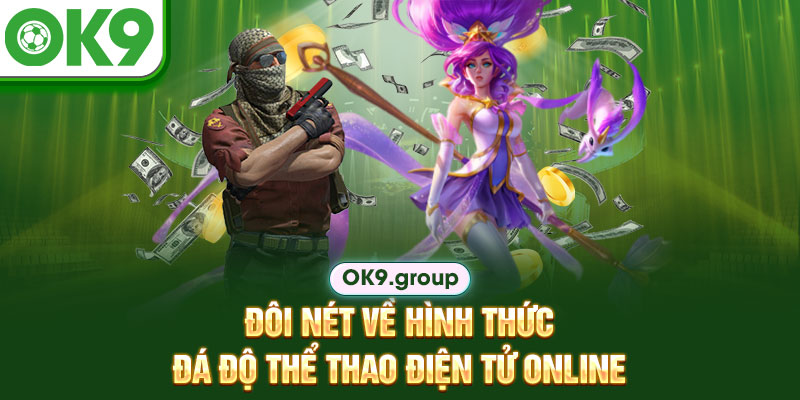 Đôi nét về hình thức đá độ thể thao điện tử online