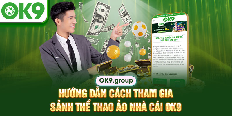 Hướng dẫn cách tham gia sảnh thể thao ảo nhà cái OK9