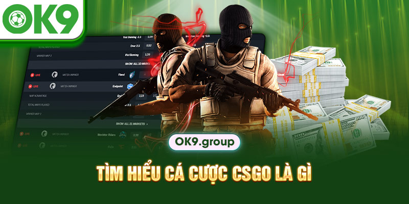 Tìm hiểu cá cược CSGO là gì