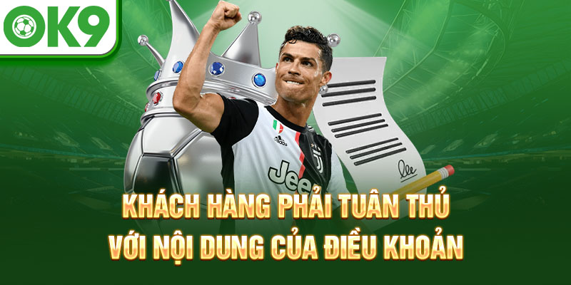 Khách hàng phải tuân thủ với nội dung của điều khoản