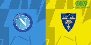Soi Kèo Napoli vs Lecce 26/5 - Vòng 38 Serie A