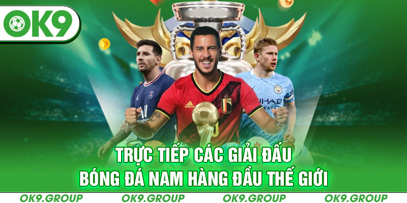 Trực tiếp các giải đấu bóng đá nam hàng đầu thế giới