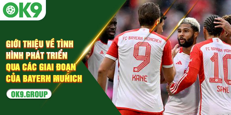 Giới thiệu về tình hình phát triển qua các giai đoạn của Bayern Munich