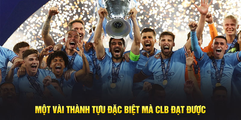 Một vài thành tựu đặc biệt mà CLB đạt được