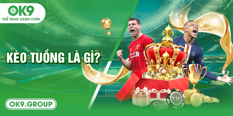 Kèo tuồng là gì?